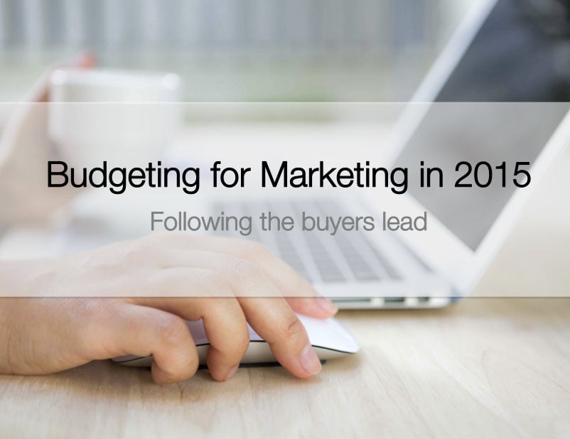 Budgeting for marketing in 2015: Following the buyer's lead