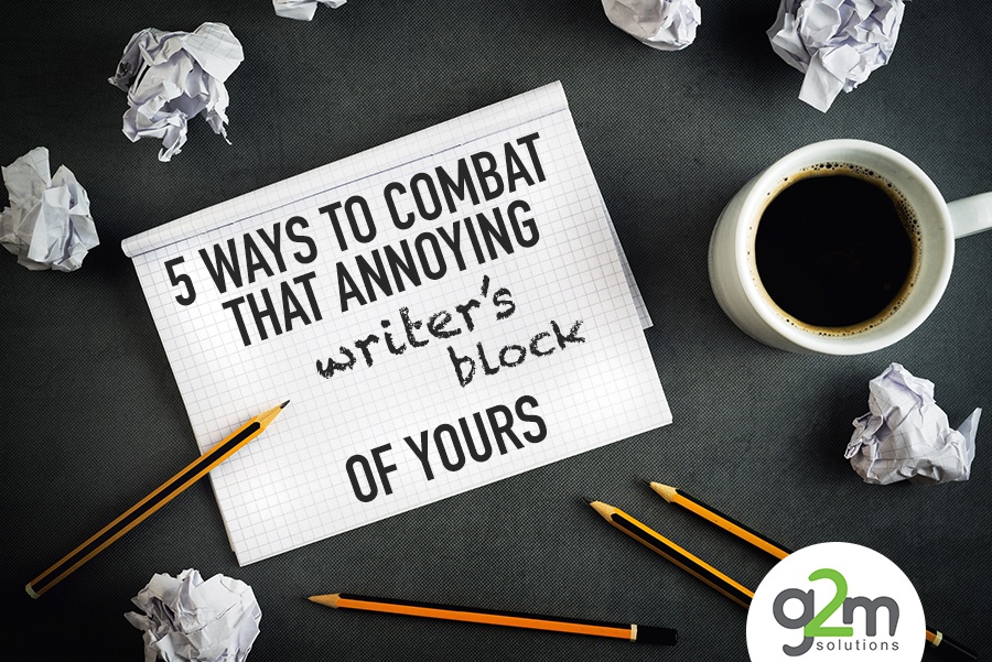 5 ways to combat that annoying writer’s block of yours