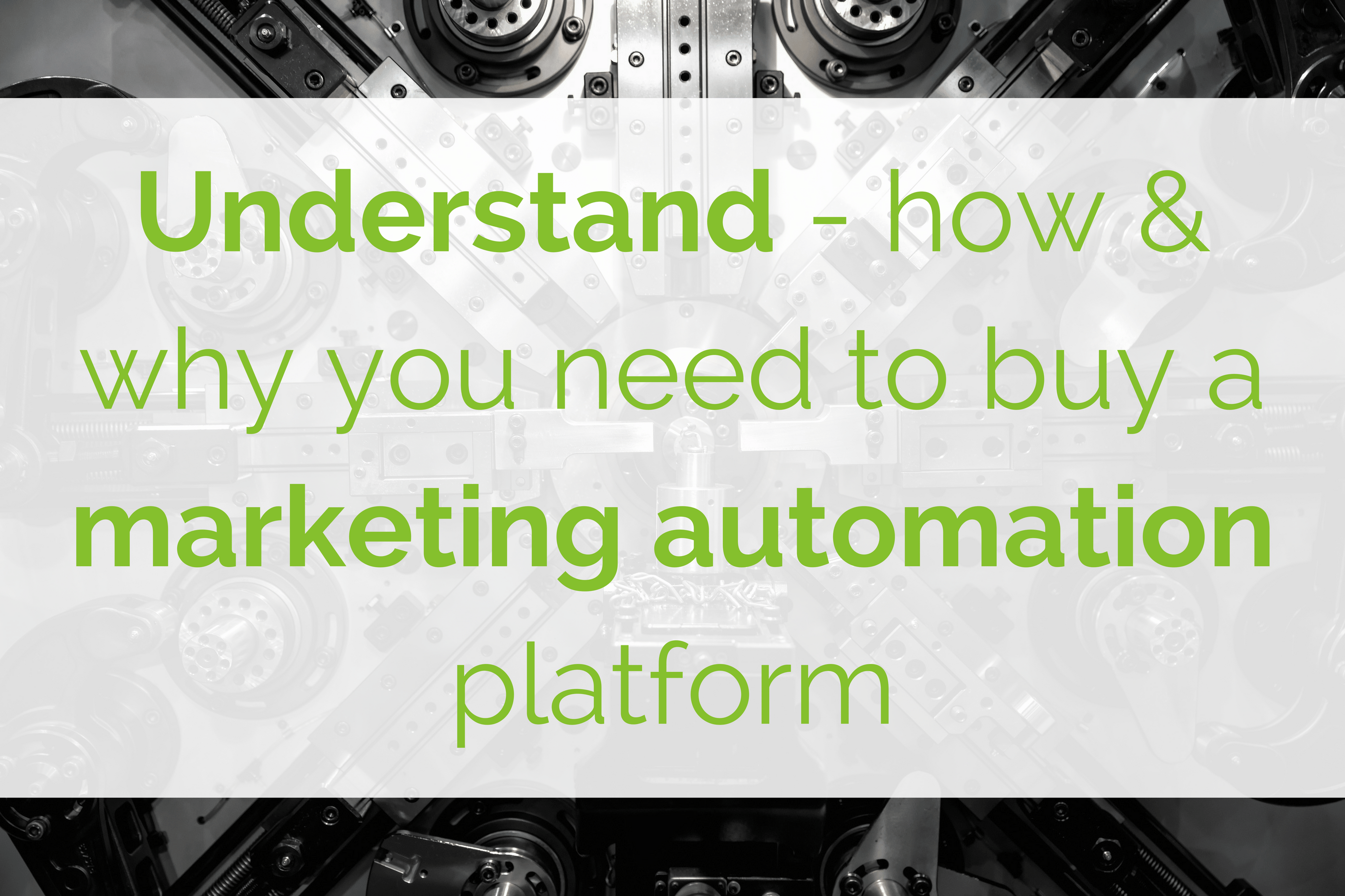 Understand - how & why you need to buy a marketing automation platform.png